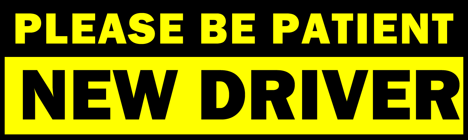 Please Be Patient New Driver Bumper Sticker, Magnet or Window Cling