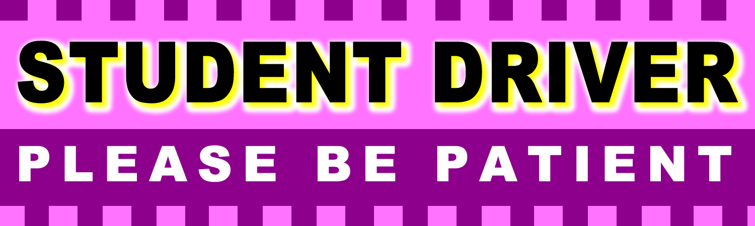 Student Driver Please Be Patient Vinyl Sticker, Window Cling or Magnet in UV Laminate Coating
