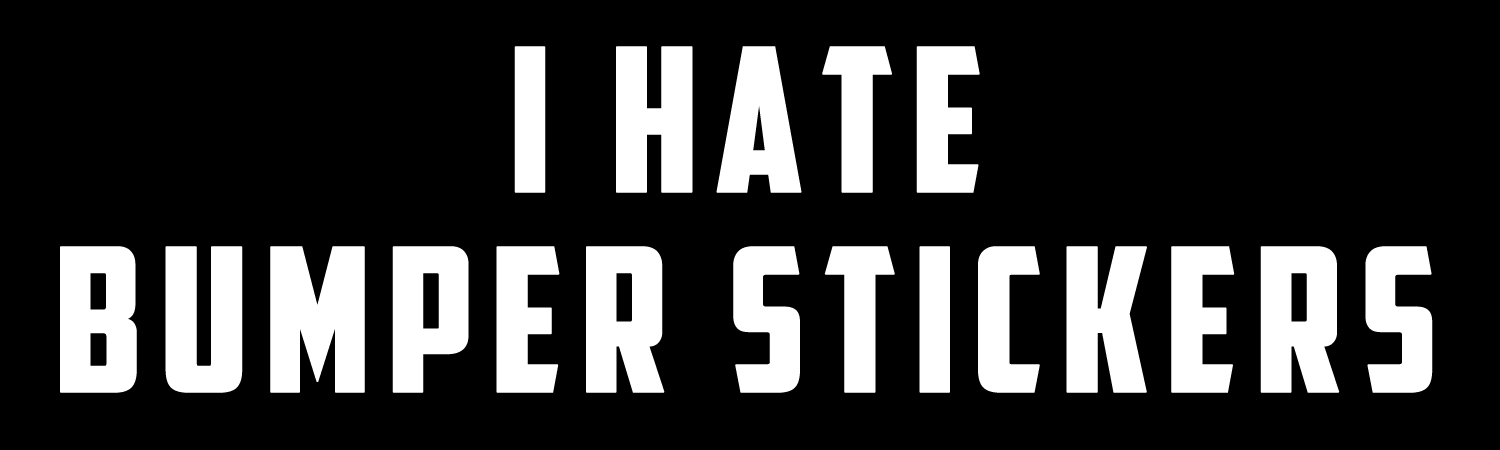 I Hate Bumper Stickers Vinyl Sticker, Window Cling or Magnet in UV Laminate Coating