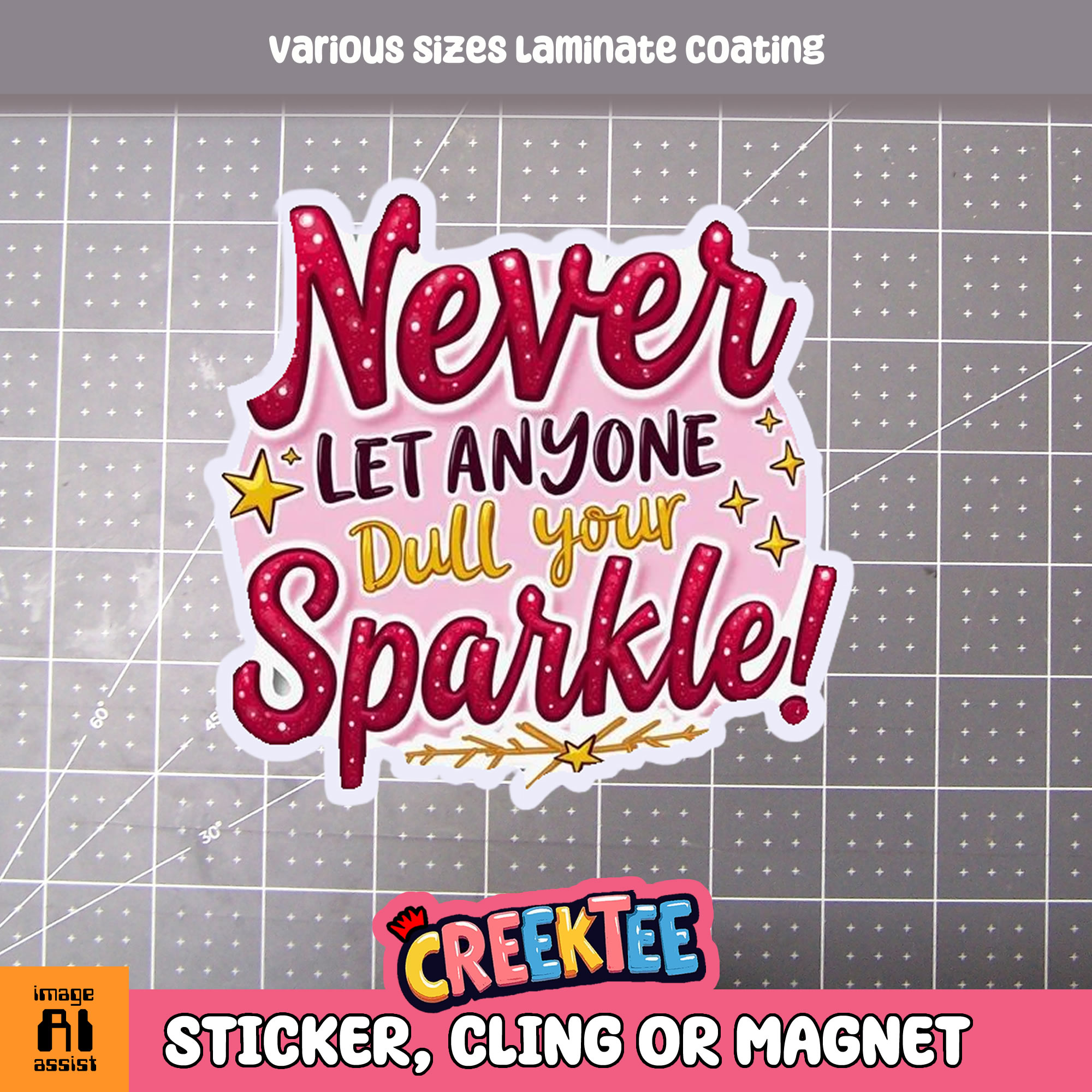 Never Let Anyone Dull Your Sparkle Die Cut Vinyl Sticker  Window Cling or Magnet with Laminate Coating in Various Sizes